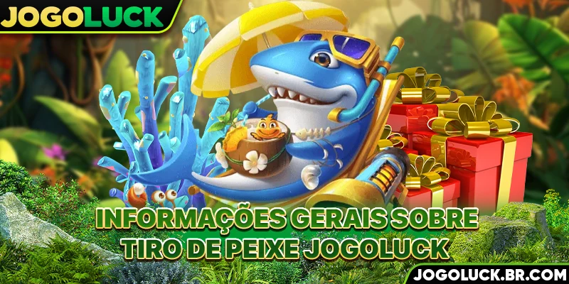Informações gerais sobre JOGOLUCK Fish Shooting