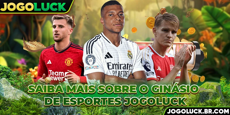 Saiba mais sobre o ginásio de esportes JOGOLUCK