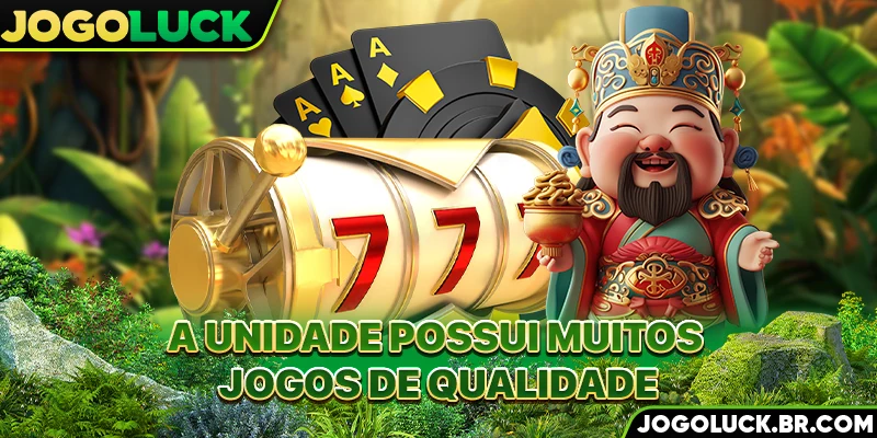 A unidade possui muitos jogos de qualidade