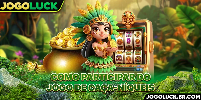 Como participar do jogo de caça-níqueis