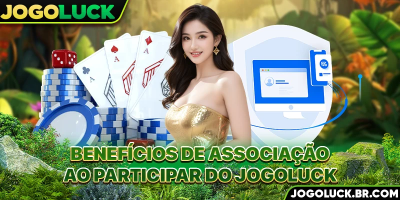 Benefícios de associação ao participar do JOGOLUCK