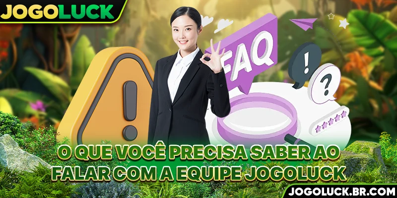 O que você precisa saber ao falar com a equipe JOGOLUCK