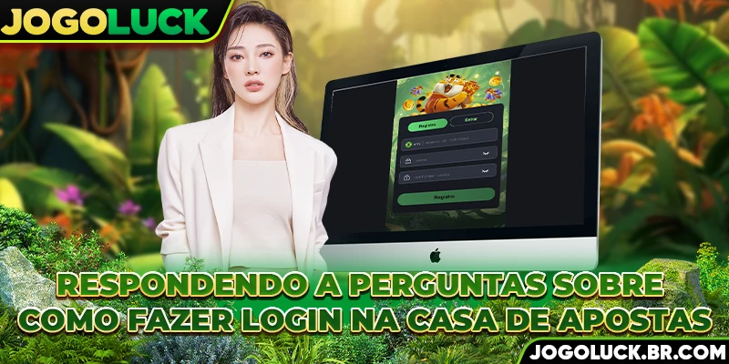 Respondendo a perguntas sobre como fazer login na casa de apostas