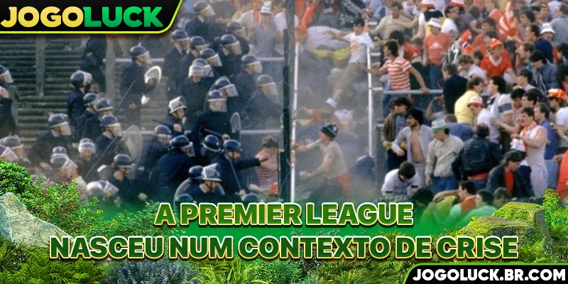 A Premier League nasceu num contexto de crise